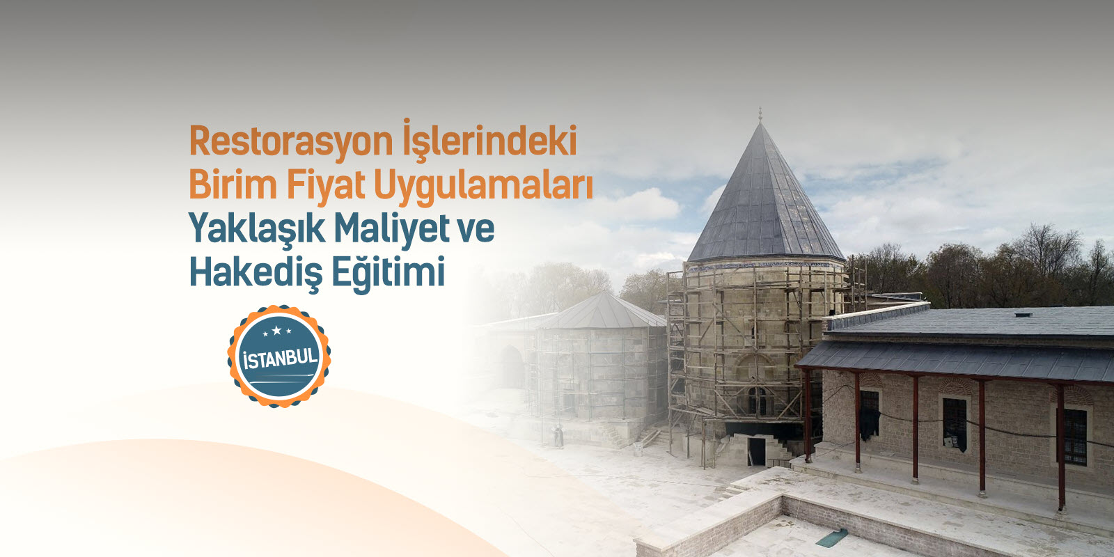 Restorasyon İşlerinde Birim Fiyatlar ve Yaklaşık Maliyet Eğitimi İstanbul 28. Dönem Başlıyor