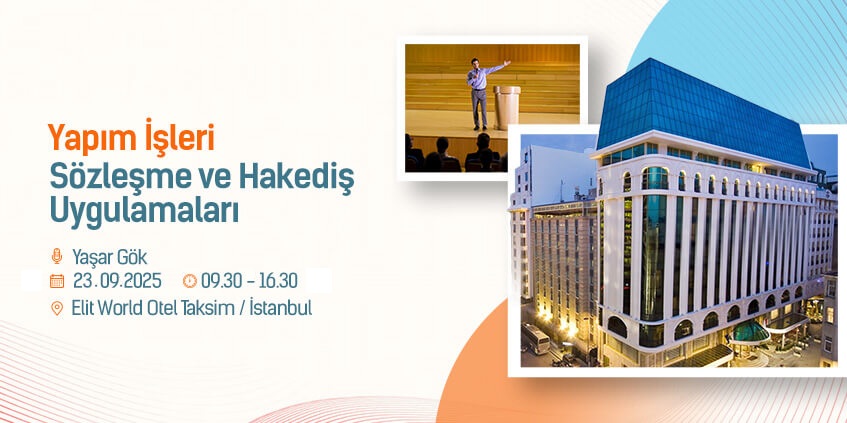 Yaşar Gök - Yapım İşleri Sözleşme ve Hakediş Uygulamaları Mevzuat Değişikliği Eğitimi - Taksim